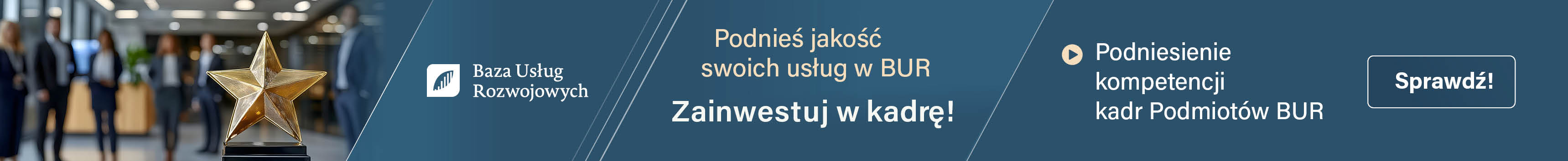 Logo Baza Usług rozwojowych. Zainwestuj w kadrę. Podnieś jakość swoich usług w BUR. Sprawdź!